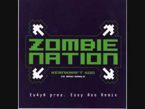 Kernkraft 400 - Zombie Nation (Eu4yA pres. Easy Ass Remix)