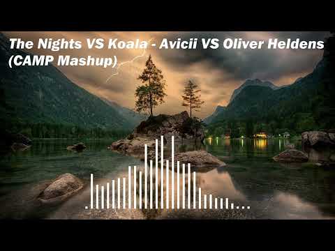 The Nights VS Koala - Avicii VS Oliver Heldens (CAMP Mashup)