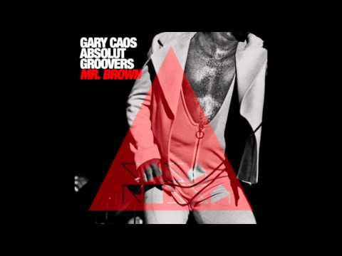 Gary Caos, Absolut Groovers - Mr. Brown