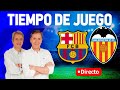 Directo del Barcelona 4-2 Valencia en Tiempo de Juego COPE
