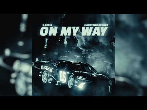 X-BOXIN x CHINA TOWN RUNNER - ON MY WAY  (Official Lyrics Video)