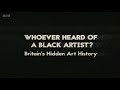 Whoever Heard Of A Black Artist Britain S Hidden Art History BBC