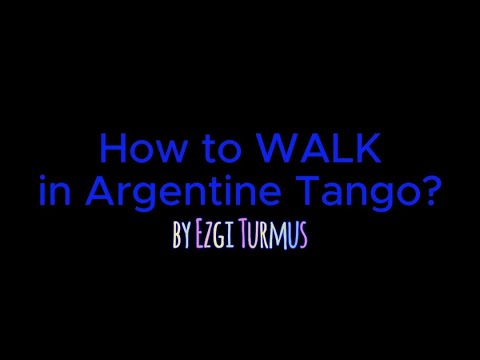 How to walk in Argentine Tango? by Ezgi Turmus / caminar en Tango
