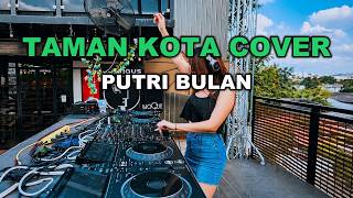 Download lagu [DJ REMIX COVER VERSION] - PUTRI BULAN - TAMAN KOTA COVER ver 2 Cover Versi Cewek   Lirik mp3
