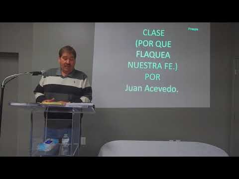 Por que flaquea Nuestra Fe. Por Juan Acevedo.