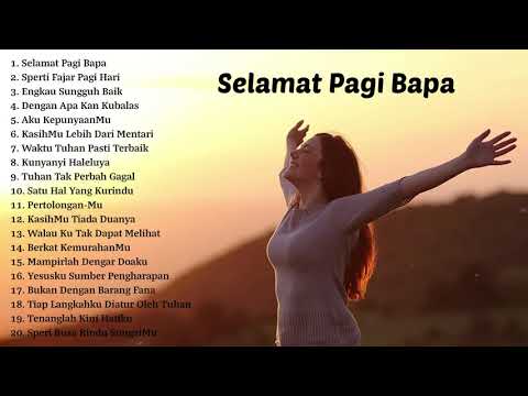 Selamat Pagi Bapa - Lagu Rohani Kristen Terbaru 2020 Terpopuler || Paling Menyentuh Hati