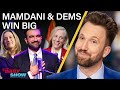 Mamdani And Democrats Score Big Wins Conservatives Melt Down The Daily Show