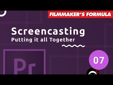 Screencasting Tutorial 7 Putting it All Together