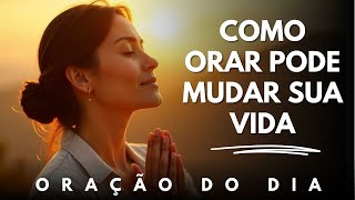 Como orar para receber as bênçãos de Deus - Oração do dia - Por que orar?
