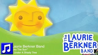 &quot;Just Like The Sun&quot; By The Laurie Berkner Band From Under A Shady Tree Album