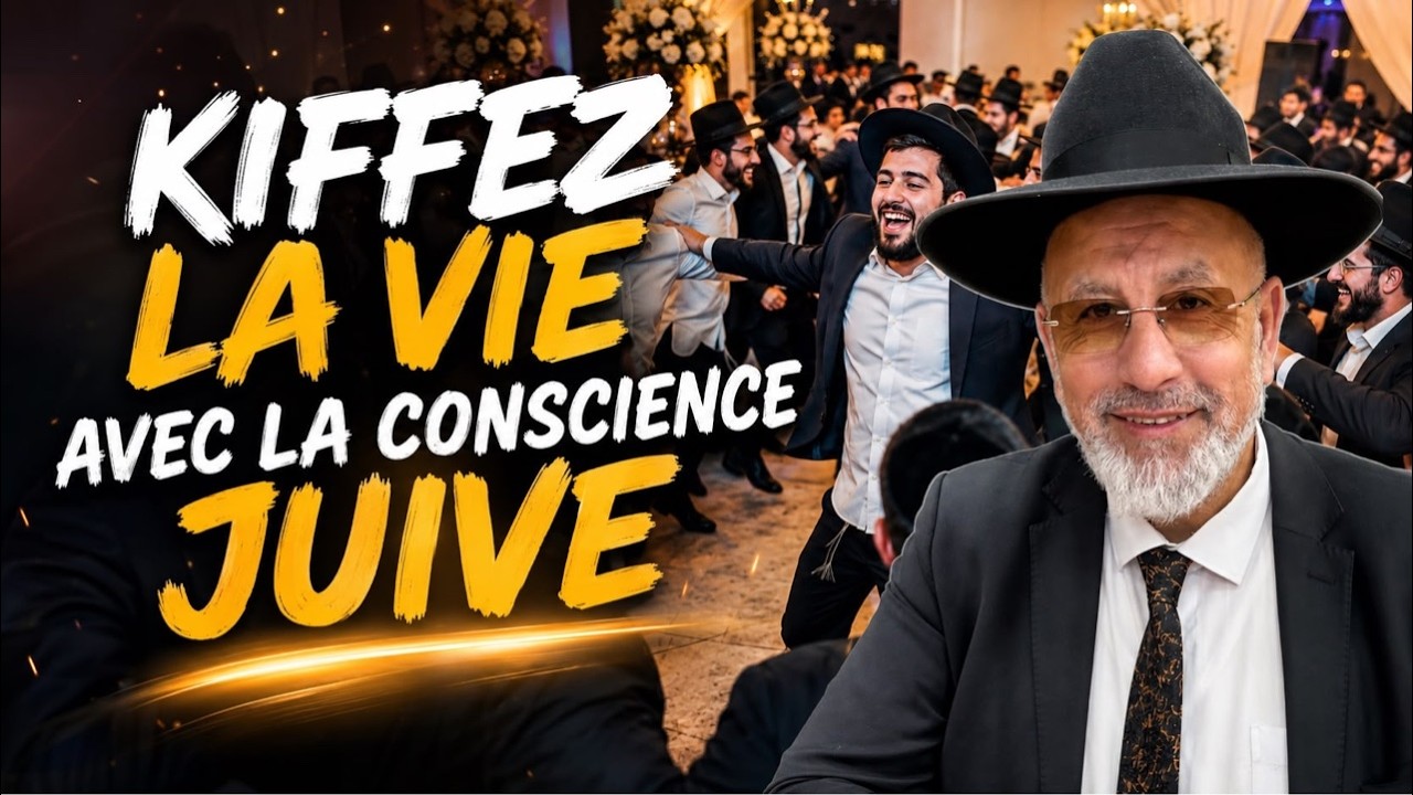 Kiffer la vie avec la conscience juive