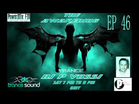 DJ P VOSSI AWAKENING  EP 46  PODCAST ON POWERMIX FM RADIO  12 - 5 - 2012