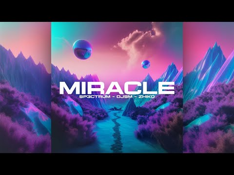 SP3CTRUM, DJSM, ZHIKO - Miracle (Official Audio)