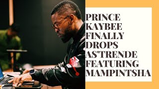 Prince Kaybee finally drops As&#39;Trende featuring Mampintsha