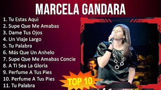 Marcela Gandara 2023 - 10 Maiores Sucessos - Tu Estas Aqui, Supe Que Me Amabas, Dame Tus Ojos, U...
