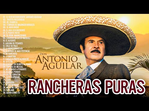 ANTONIO AGUILAR 25 SUS GRANDES EXITOS MIX - LAS MEJORES CANCIONES DE ANTONIO AGUILAR