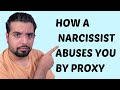 How A Narcissist Abuses You By Proxy