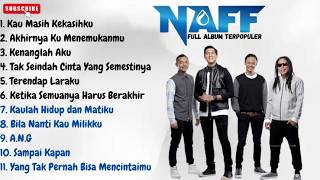 Download lagu NAFF FULL ALBUM II TERPOPULER 2000AN II TANPA IKLAN mp3
