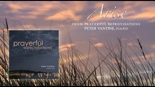 Arise from Prayerful Improvisations - Peter Vantine relaxing piano music