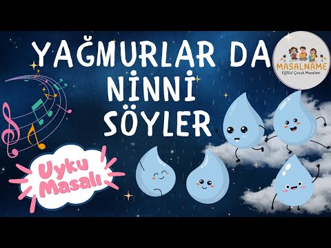 Uyku Masalı/ Yağmurlar da Ninni Söyler/ Masal Dinle/ Masallar/ Hikaye Dinle/ Hikayeler/Ninni/(Masal)