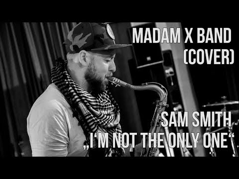 Sam Smith - I‘m not the only one (cover) by Madam X Band