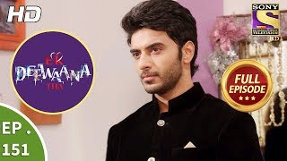 Ek Deewaana Tha - Ep 151 - Full Episode - 21st May, 2018