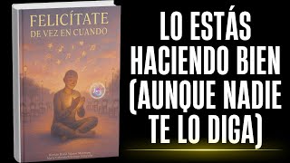 FelicÃ­tate de vez en cuando