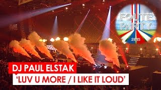 DJ Paul Elstak - &#39;Luv U More / I Like It Loud&#39; // Foute Party 2015