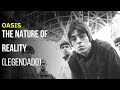 Oasis - The Nature of Reality - Legendado [Studio | HD]