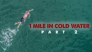 1 Mile in Cold Water || Part 2