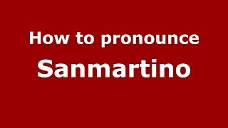 How to pronounce Sanmartino