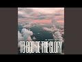 To God Be the Glory (feat. Shane & Shane)