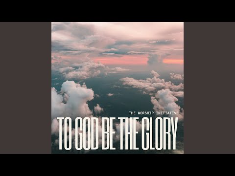 Thumbnail for To God Be The Glory video