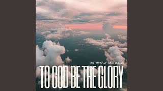 To God Be The Glory