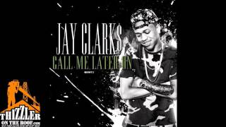 Jay Clark$ - Call Me Later On [Thizzler.com]