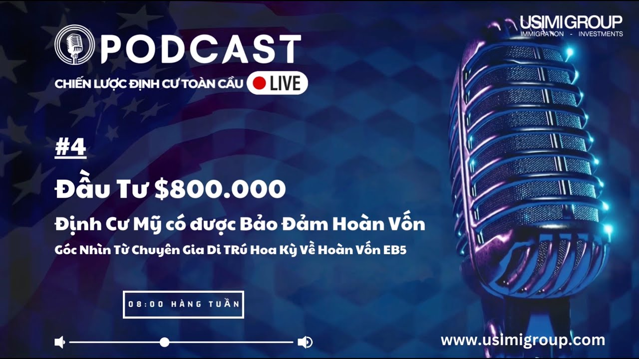 USIMI GROUP | Podcast Đầu tư $800.000 định cư Mỹ có được bảo đảm hoàn vốn?