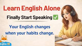 How to Learn English Alone and Finally Start Speaking