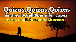 Quizas,Quizas,Quizas  song by Andrea Bocelli&amp; Jennifer Lopez ,lyrics spanish korean english