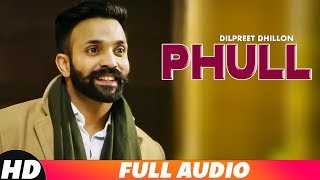 Phull (Full Audio) | Dilpreet Dhillon | Desi Crew | Latest Punjabi Songs 2018 | Speed Records