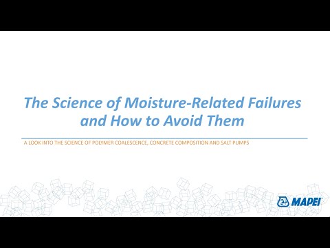 MAPEI Webinar: The Science of Moisture-Related Failures and How They Can be Prevented