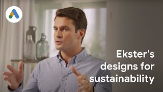 Designing a sustainable future with Ekster: Google Ads Success Stories