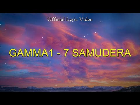 7 Samudera - Gamma1 [ lirik lagu ]