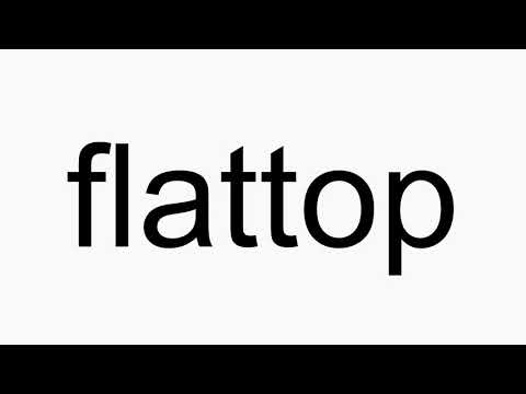 How to pronounce flattop