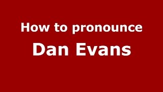 How to pronounce Dan Evans