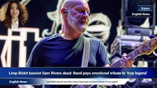 Limp Bizkit bassist Sam Rivers dead: Band pays emotional tribute to ‘true legend’