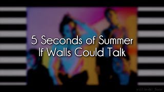 5 Seconds of Summer – If Walls Could Talk (Lyrics)