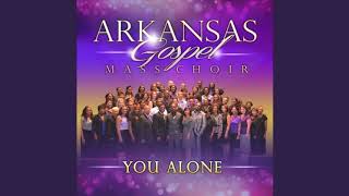 You Alone (Extended Version) - Arkansas Gospel Mass Choir