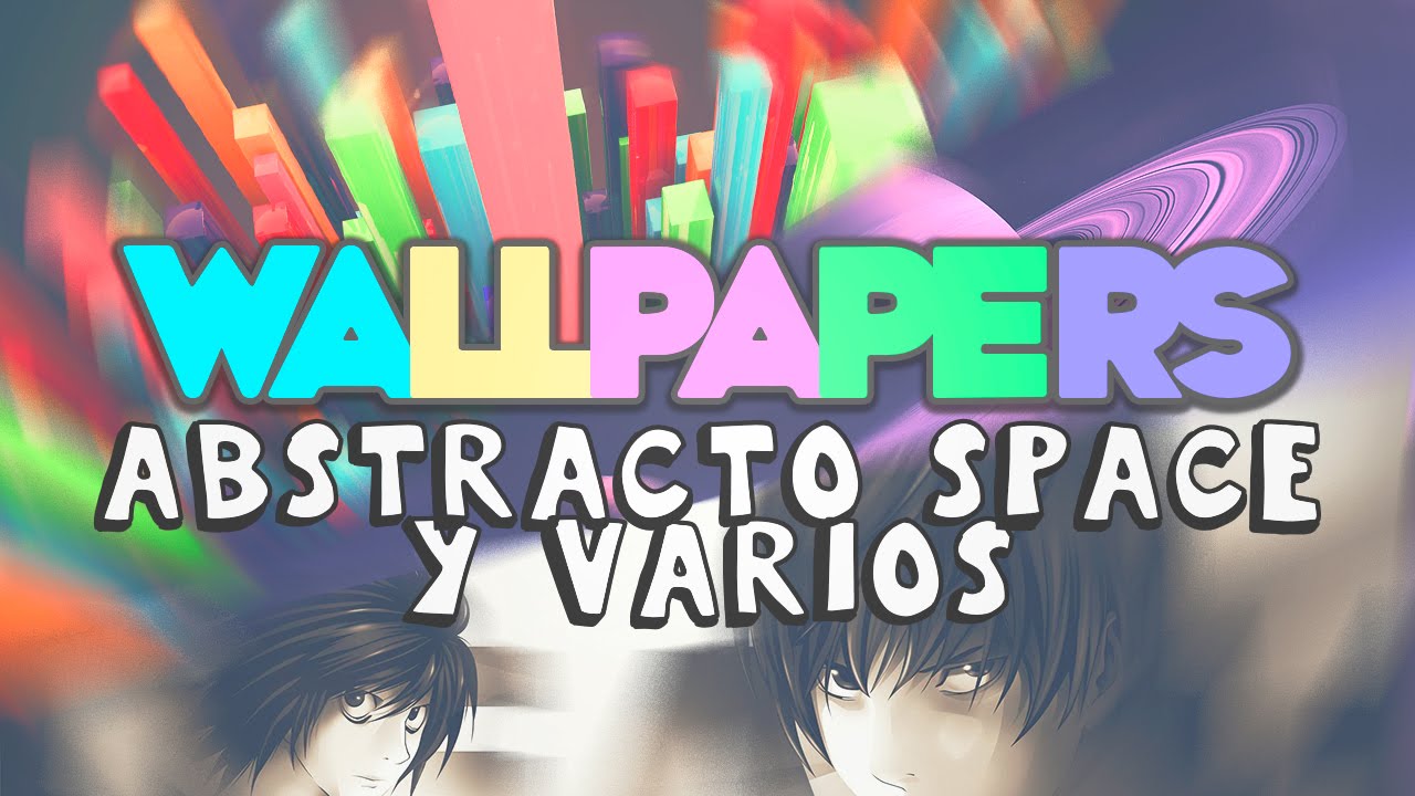 Wallpapers Abstractos - Space & Varios PACK (100 fondos)