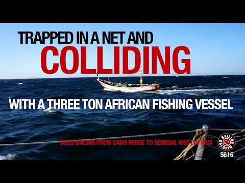 Trapped In A Net & Colliding With A Fishing Boat | Solo Sailing West Africa | Season 6 | Episode 6