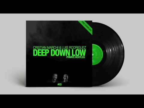 CRISTIAN MARCHI & LUIS RODRIGUEZ   Deep Down Low (Private Bootleg) #FreeDownload